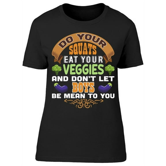 Do Your Squats Eat Your Veggies T-Shirt Women -Image by Shutterstock, Female Large