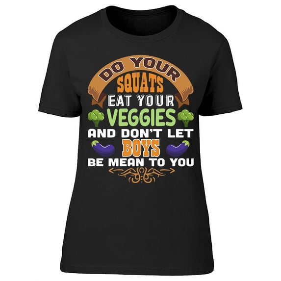 Do Your Squats Eat Your Veggies T-Shirt Women -Image by Shutterstock, Female x-Large