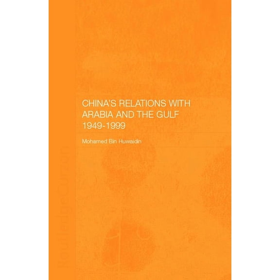 Durham Modern Middle East and Islamic Wo China's Relations with Arabia and the Gulf 1949-1999, (Hardcover)