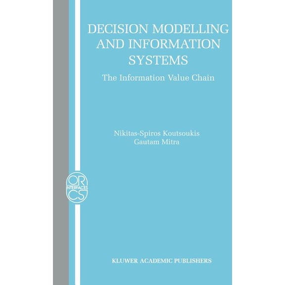 Operations Research/Computer Science Int Decision Modelling and Information Systems: The Information Value Chain, Book 26, (Hardcover)