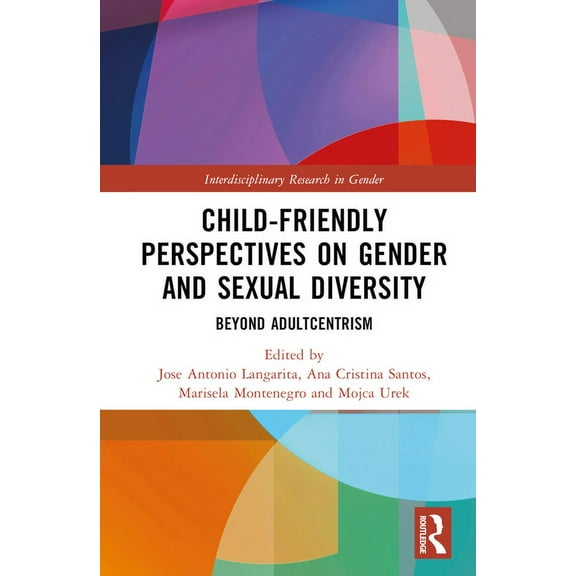 Interdisciplinary Research in Gender Child-Friendly Perspectives on Gender and Sexual Diversity: Beyond Adultcentrism, (Hardcover)
