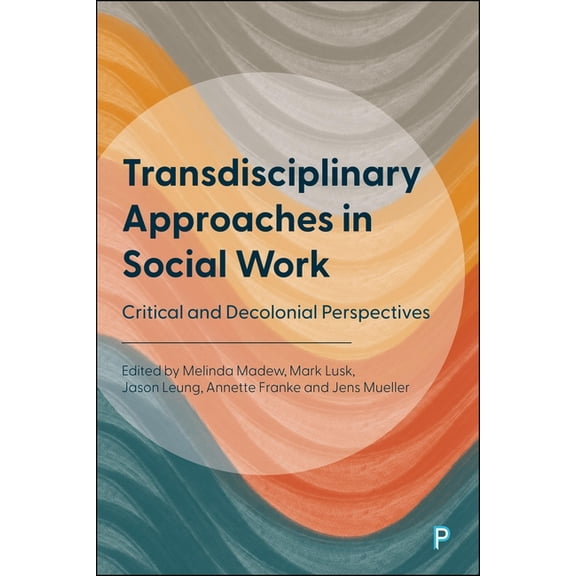 Transdisciplinary Approaches in Social Work: Critical and Decolonial Perspectives, (Hardcover)