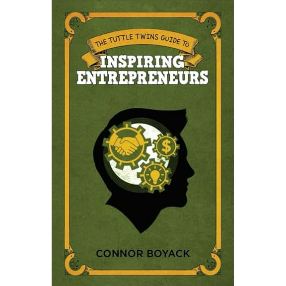 Pre-Owned The Tuttle Twins Guide To Inspiring Entrepreneurs (Hardcover) 1943521530 9781943521531