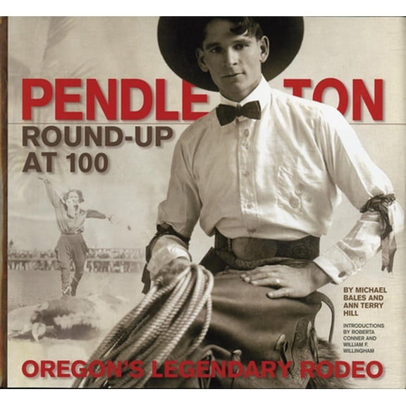 Pre-Owned Pendleton Round-Up at 100 : Oregons Legendary Rodeo (Hardcover)