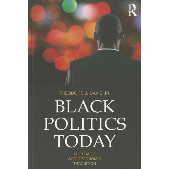 Routledge Identity Politics Black Politics Today: The Era of Socioeconomic Transition, (Paperback)