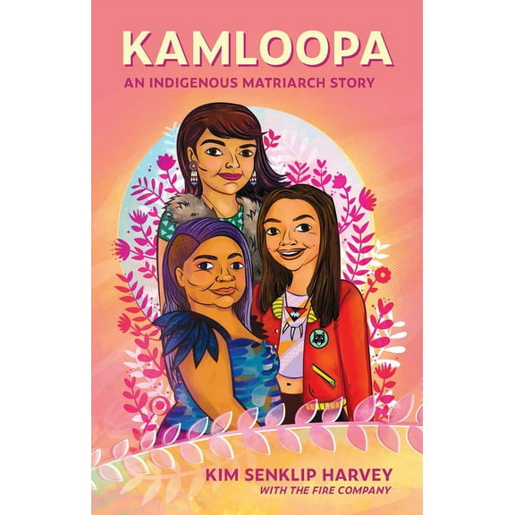 Kamloopa: An Indigenous Matriarch Story, (Paperback)