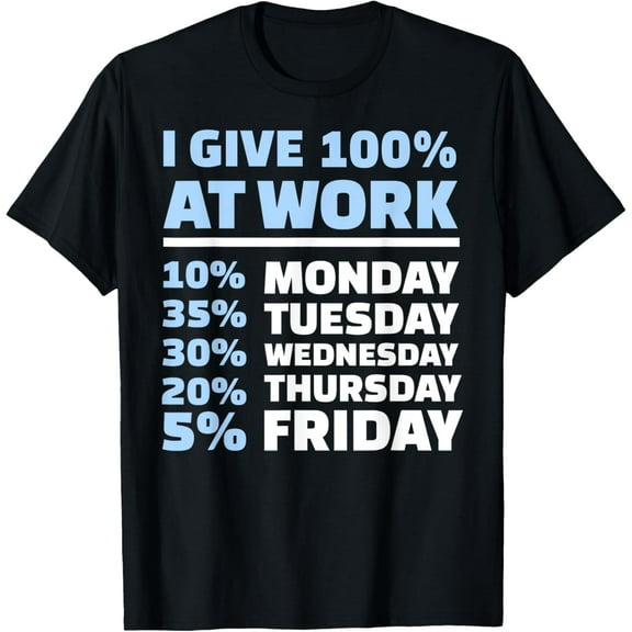I give 100% at work T-Shirt