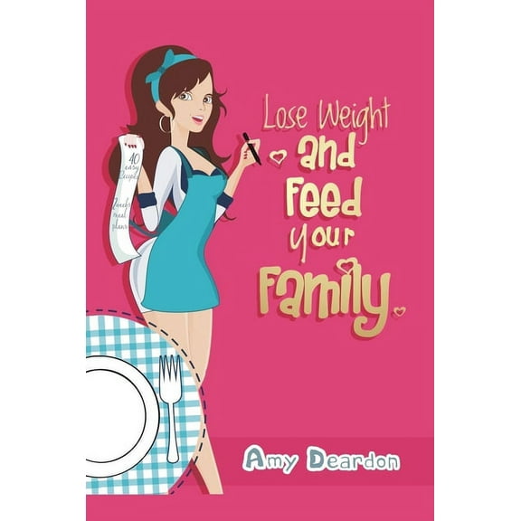 Lose Weight and Feed Your Family: A Fad-Free Guide to Easy Low-Carb Eating, (Paperback)