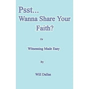 Psst...Wanna Share Your Faith? -- Will Dallas