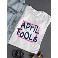 thumbnail image 3 of April Fools, Cool Funny Quote T-Shirt Women -Image by Shutterstock, Female XX-Large, 3 of 4