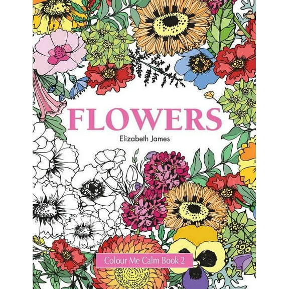Colour Me Calm Book 2: Flowers, (Paperback)