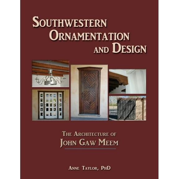 Southwestern Ornamentation & Design: The Architecture of John Gaw Meem, (Paperback)