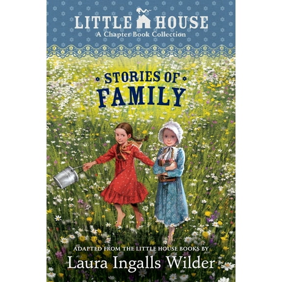 Little House Chapter Book A Little House Chapter Book Collection: Stories of Family: Pioneer Sisters, Christmas Stories, School Days, (Paperback)