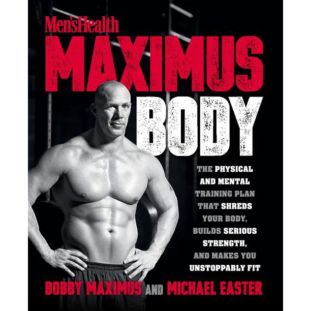 Maximus Body The Physical And Mental Training Plan That Shreds Your Body Builds Serious Strength And Makes You Unstoppably Fit Paperback Walmart Com