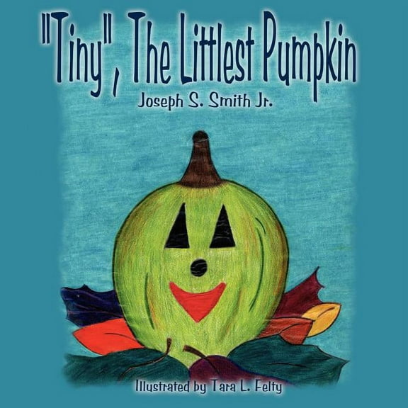 "Tiny", The Littlest Pumpkin, (Paperback)