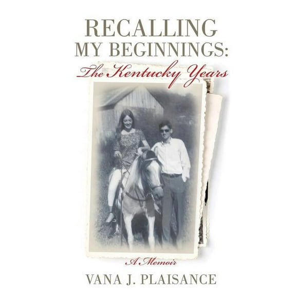 Recalling My Beginnings: The Kentucky Years, (Hardcover)
