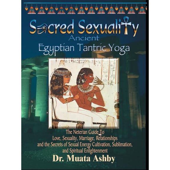 Sacred Sexuality: Ancient Egyptian Tantric Yoga, (Paperback)