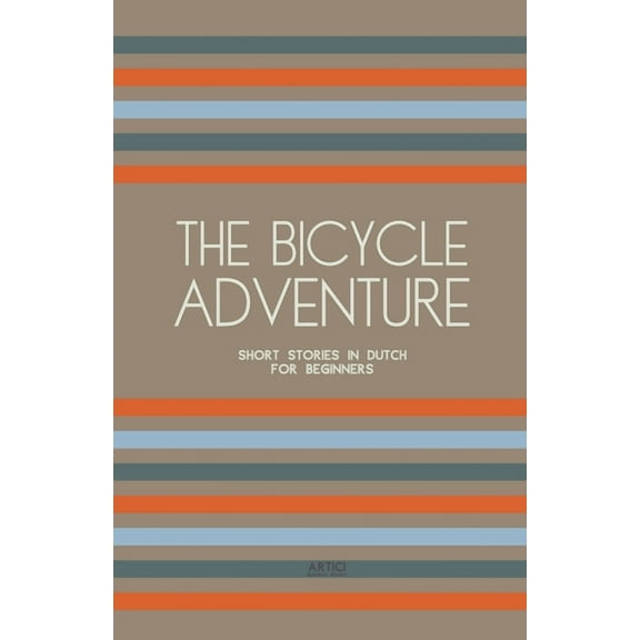 The Bicycle Adventure: Short Stories in Dutch for Beginners, (Paperback)