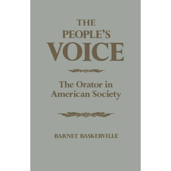 The People's Voice: The Orator in American Society, (Paperback)