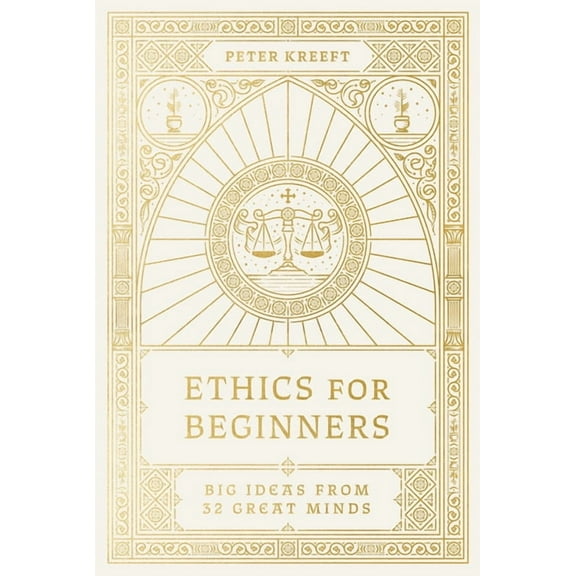 Ethics for Beginners: Big Ideas from 32 Great Minds, (Paperback)
