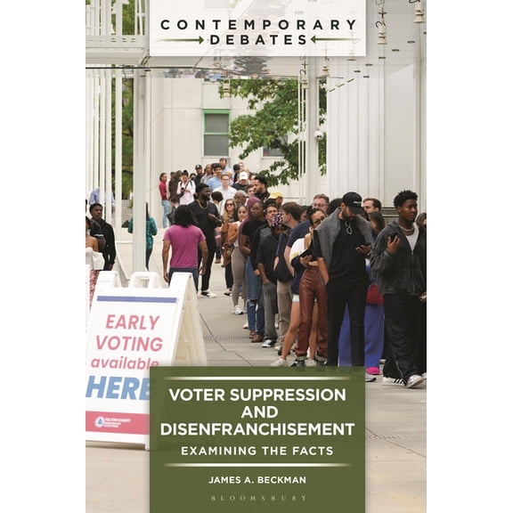 Contemporary Debates Voter Suppression and Disenfranchisement: Examining the Facts, (Hardcover)