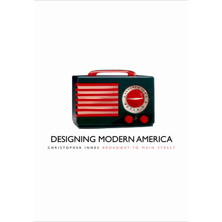 Designing Modern America : Broadway to Main Street