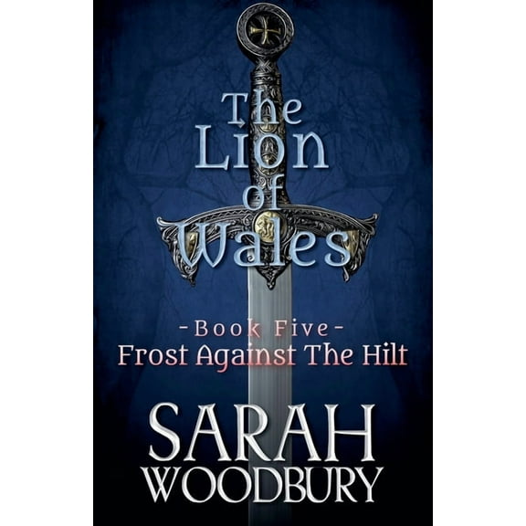 The Lion of Wales Frost against the Hilt, Book 5, (Paperback)