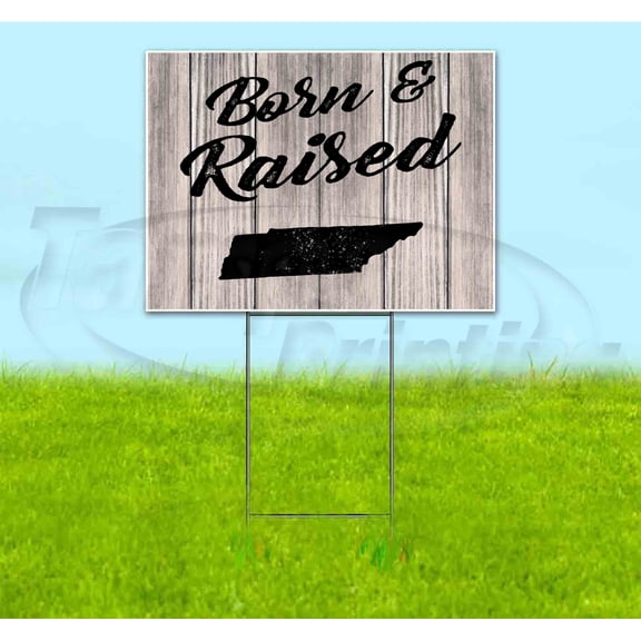 Born & Raised Tennessee (18" x 24") Yard Sign, Includes Metal Step Stake