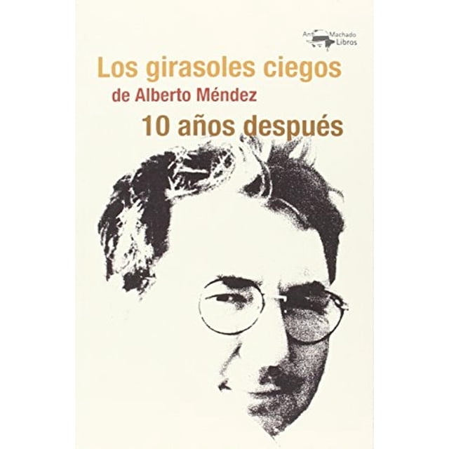 Los girasoles ciegos de Alberto Méndez 10 años después