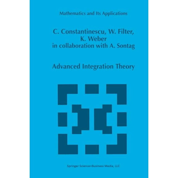 Mathematics and Its Applications Advanced Integration Theory, Book 454, (Paperback)