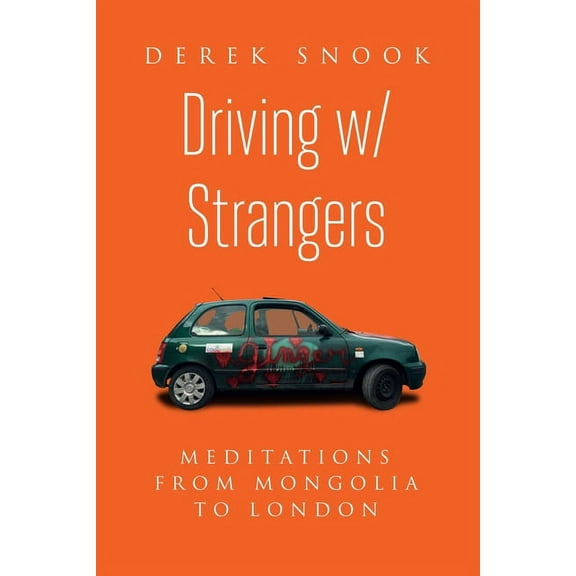 Driving w/ Strangers : Meditations from Mongolia to London (Paperback)