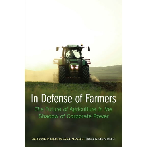 Our Sustainable Future In Defense of Farmers: The Future of Agriculture in the Shadow of Corporate Power, (Paperback)