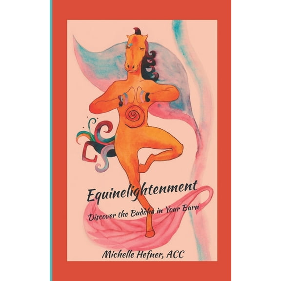 Equinelightenment: Discover the Buddha in your Barn, (Paperback)