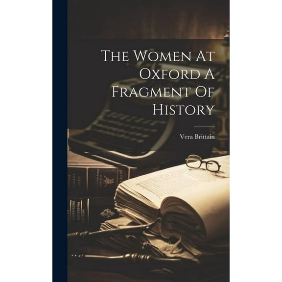 The Women At Oxford A Fragment Of History (Hardcover)