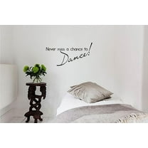 Never miss a chance to Dance! Vinyl wall art Inspirational quotes and saying home decor decal sticker