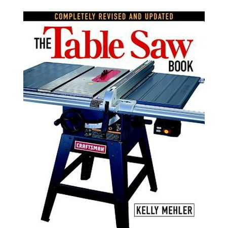 The Table Saw Book : Completely Revised and