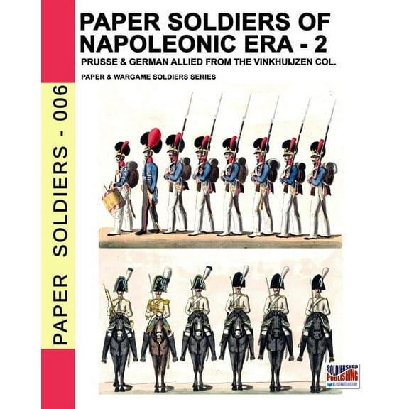 Paper Soldiers Paper soldiers of Napoleonic era -2: Prusse & German allied from the Vinkhuijzen col., Book 6, (Paperback)