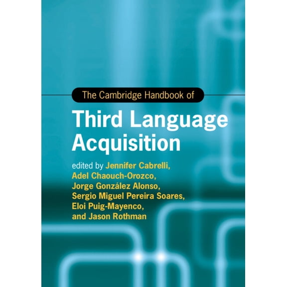 Cambridge Handbooks in Language and Ling The Cambridge Handbook of Third Language Acquisition, (Hardcover)