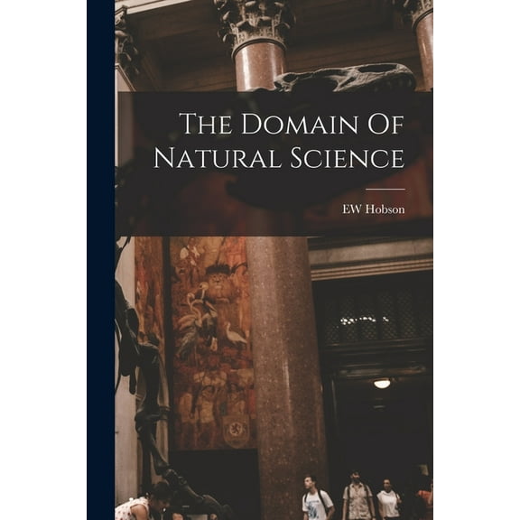The Domain Of Natural Science, (Paperback)