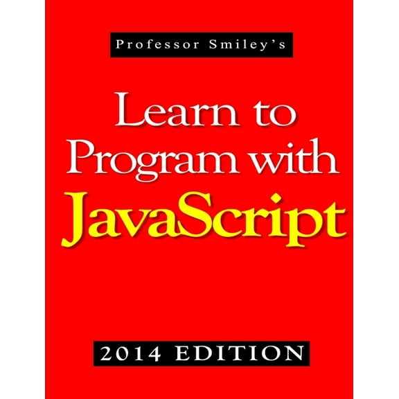 Learn to Program with JavaScript (2014 Edition) (Paperback)