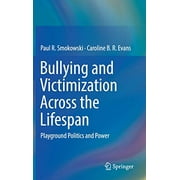 Bullying and Victimization Across the Lifespan: Playground Politics and Power