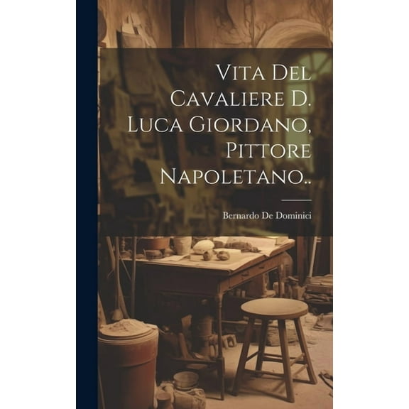 Vita Del Cavaliere D. Luca Giordano, Pittore Napoletano.. (Hardcover)