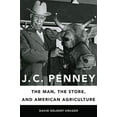 thumbnail image 2 of J. C. Penney: The Man, the Store, and American Agriculture, (Hardcover), 2 of 2