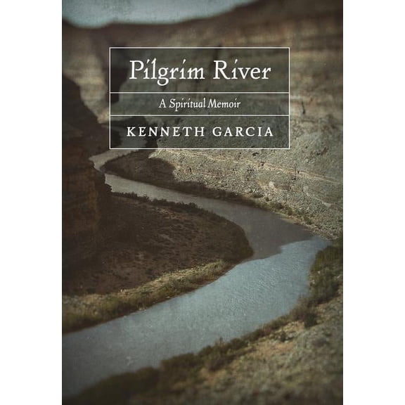 Pilgrim River: A Spiritual Memoir (Hardcover)