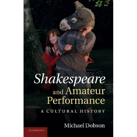Shakespeare and Amateur Performance: A Cultural History, (Paperback)
