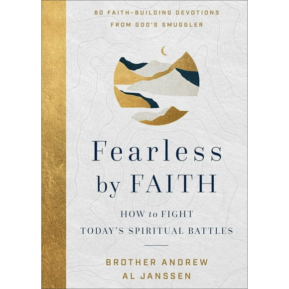 Fearless by Faith: How to Fight Today''s Spiritual Battles