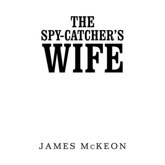 The Spy-Catcher's Wife, (Paperback)