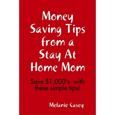 Money Saving Tips from a Stay At Home Mom - eBook