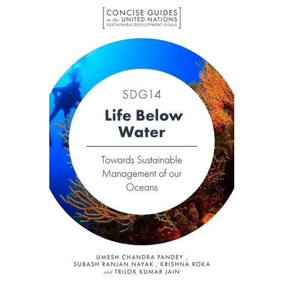 Concise Guides to the United Nations Sus Sdg14 - Life Below Water: Towards Sustainable Management of Our Oceans, (Paperback)