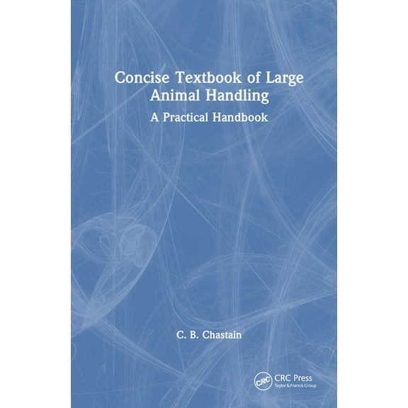 Concise Textbook of Large Animal Handling: A Practical Handbook, (Hardcover)